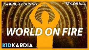 WORLD ON FIRE || MOTIONS & LYRICS || @ForKingAndCountry | TAYLOR HILL - Kingdom Kids Zone, Sing With Me - Kid Kardia