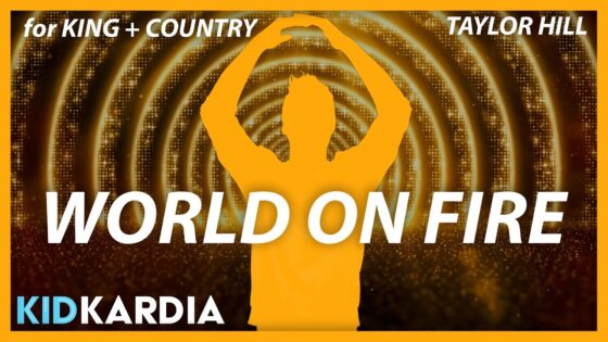 WORLD ON FIRE || MOTIONS & LYRICS || @ForKingAndCountry | TAYLOR HILL - Kingdom Kids Zone, Sing With Me - Kid Kardia