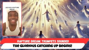 Rapture Dream: Trumpets Sounded — The Glorious Catching Up Begins! - End Times, Testimonies - Uplifted