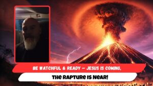 Be Watchful & Ready — Jesus Is Coming, the Rapture Is Near! - End Times, Testimonies - Uplifted