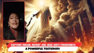 Rapture Dream: Repent and Seek God’s Forgiveness — A Powerful Testimony - End Times, Testimonies - Uplifted