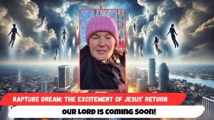 Rapture Dream: The Excitement of Jesus’ Return — Our Lord Is Coming Soon! - End Times, Testimonies - Uplifted