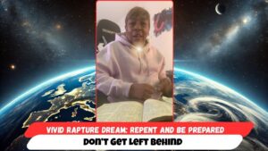Vivid Rapture Dream: Repent and Be Prepared — Don’t Get Left Behind - End Times, Testimonies - Uplifted
