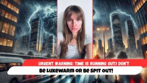 Urgent Warning: Time Is Running Out! Don’t Be Lukewarm or Be Spit Out! - End Times, Testimonies - Uplifted