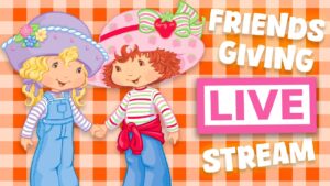 World Of Friends 💕 Strawberry Shortcake 💕 Classic Full Episodes 💕 Thanksgiving Livestream - Kids TV Series, Kingdom Kids Zone - Strawberry Shortcake - WildBrain