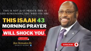 Pray Isaiah 43 Before Sunrise — Your Day Will Never Be the Same | Myles Munroe - Hope & Healing, Motivationals - PEAK MOTIVATION