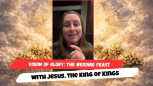 Vision of Glory: The Wedding Feast with Jesus, the King of Kings - End Times, Testimonies - Uplifted