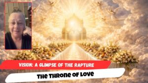 Vision: A Glimpse of the Rapture — The Throne of Love - End Times, Testimonies - Uplifted
