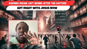 Warning Dream: Left Behind After the Rapture — Get Right with Jesus Now - End Times, Testimonies - Uplifted