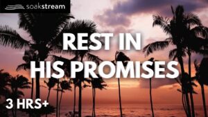 Bible Verses for Anxiety and Fear - Hope & Healing, Meditations - SOAKSTREAM - Healing Scriptures