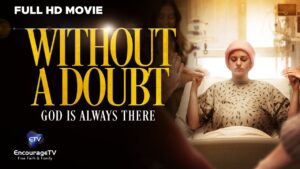 🙏 Without a Doubt: God is Always There | A True Story of Faith, Hope & Miracles | BMG - Full Movies, Movies & TV - EncourageTV