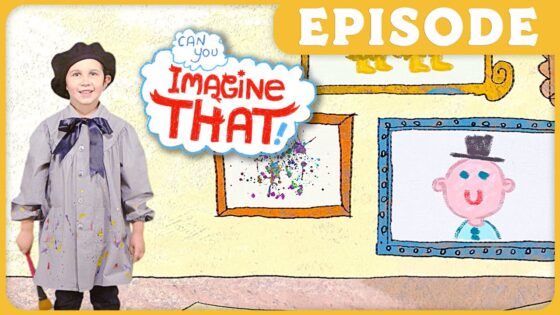 Episode thumbnail: a child in a painter's smock and hat beside colorful drawings and an 'Imagine That!' bubble.