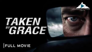 TAKEN BY GRACE – Full Christian Movie | ft. Haylie Duff & Kevin Downes - Full Movies, Movies & TV - Pinnacle Peak - Christian Movies