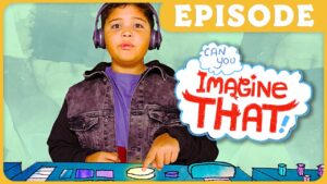 Child wearing headphones points at a colorful control panel with a speech bubble reading 'Imagine That!' and 'Episode' banner above (kids' show thumbnail).