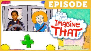 Two kids sit in a cartoon ambulance-like vehicle with a green cross on the side; a speech bubble says 'Imagine That!'