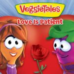 VeggieTales cover image with a girl and a vine fruit holding a red rose in front of a large heart, captioned 'Love Is Patient'.