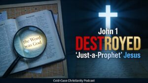 John 1 Destroyed My ‘Just-a-Prophet’ Jesus: A Cold-Case Detective Makes the Deity Case (Podcast) - Jesus & the Resurrection, Truth Seekers - Cold-Case Christianity - J. Warner & Jimmy Wallace