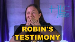 Robin's Testimony - Addiction, Substance addiction, Testimonies - Highlife Church