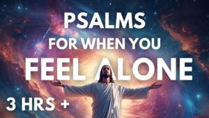 Psalms For When You Feel Outnumbered And Alone - Hope & Healing, Meditations - SOAKSTREAM - Healing Scriptures