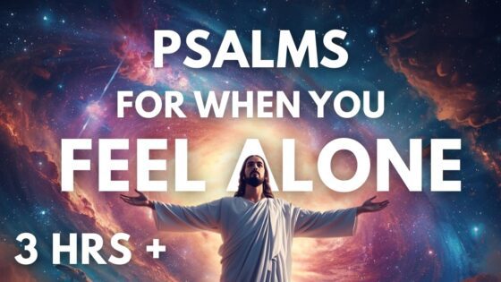 Psalms For When You Feel Outnumbered And Alone - Hope & Healing, Meditations - SOAKSTREAM - Healing Scriptures