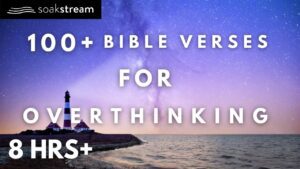 100+ Bible Verses for Stress and Worry - Hope & Healing, Meditations - SOAKSTREAM - Healing Scriptures