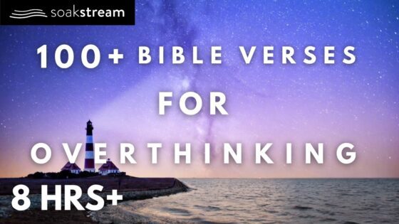 100+ Bible Verses for Stress and Worry - Hope & Healing, Meditations - SOAKSTREAM - Healing Scriptures