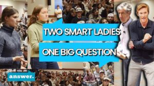 Stuart & Cliffe Knechtle | Oregon State | Two Smart Ladies, One Big Question! | Give Me An Answer - Q&A Sessions, Truth Seekers - Give Me An Answer with Stuart & Cliffe Knechtle