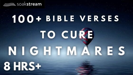 Protection Scriptures for Anyone Battling Fear and Nightmares - Hope & Healing, Meditations - SOAKSTREAM - Healing Scriptures