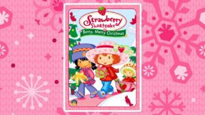 Berry Merry Christmas β Full Movie β Strawberry Shortcake 2003 - Kids TV Series, Kingdom Kids Zone - Strawberry Shortcake - WildBrain