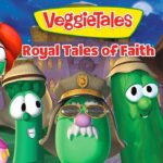VeggieTales: Royal Tales of Faith promo image with colorful veggie characters in front of a castle behind them.