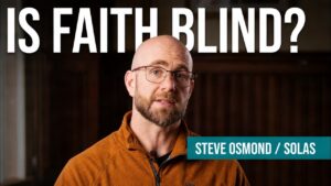 Isn't Christianity Just Blind Faith? - Doubt & Deconstruction, Truth Seekers - SolasCPC