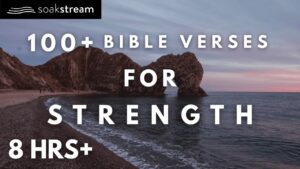 Bible Verses for Strength and Courage in Difficult Times - Hope & Healing, Meditations - SOAKSTREAM - Healing Scriptures
