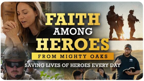 Faith Among Heroes From Mighty Oaks: Saving Lives of Heroes Every Day - Movies & TV - Faith Stories and Secrets
