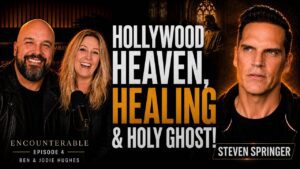 Hollywood, Heaven, Healing and Holy Ghost | Steven Springer | Episode 4 - Encounters, Gospel Ministers, Public Figures - Encounterable Podcast