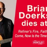 Brian Doerksen Dies at 60 | His Final Interview on 100 Huntley - Celebrity, Public Figures, Testimonies - 100huntley