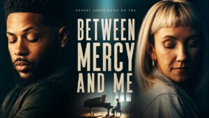 Between Mercy and Me (2023) | Full Faith-Based Music Drama - Movies & TV - Faith Stories and Secrets