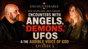 Encounters with Angels, Demons, UFOs and the Audible Voice of God. | Jodie Hughes EP5 - Encounters, Gospel Ministers, Public Figures - Encounterable Podcast
