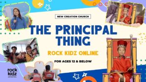 The Principal Thing | Rock Kidz Children’s Lesson | New Creation Church - Kingdom Kids Zone, Seed of Faith, Shows - New Creation Church