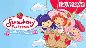 The Friendship Club βοΈπ | Full Movie | Strawberry Shortcake - Kids TV Series, Kingdom Kids Zone - Strawberry Shortcake - WildBrain