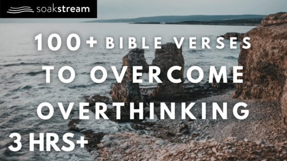 The specific verses that finally silenced my anxiety - Hope & Healing, Meditations - SOAKSTREAM - Healing Scriptures