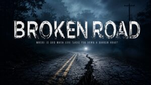 The Broken Road (2024) | Full Faith-Based Drama Movie - Movies & TV - Faith Stories and Secrets