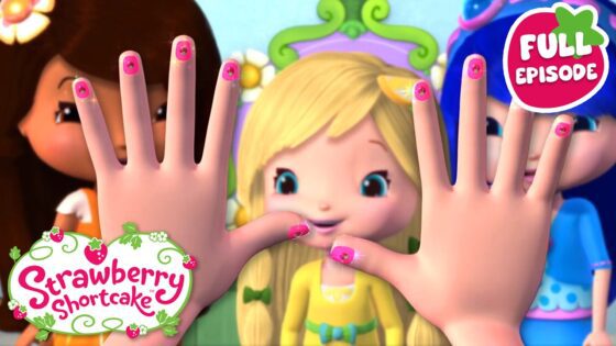 Berry Bitty Adventures 🍓 Glitter Nails with REAL Magic! 🍓 Full Episode 🍓 Cartoon for Kids - Kids TV Series, Kingdom Kids Zone - Strawberry Shortcake - WildBrain