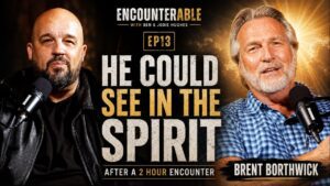 AFTER A 2 HOUR ENCOUNTER, HE COULD SEE IN THE SPIRIT | Brent Borthwick - Encounters, Holy Spirit Encounters, Testimonies - Encounterable Podcast