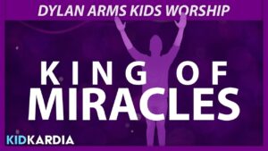 KING OF MIRACLES || MOTIONS & LYRICS || @dylanarmskidsworship - Kingdom Kids Zone, Sing With Me - Kid Kardia