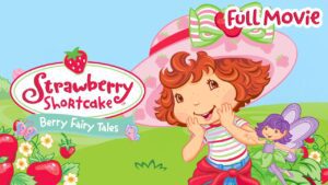 Berry Fairy Tales β¨π¦ | Full Movie | Strawberry Shortcake - Kids TV Series, Kingdom Kids Zone - Strawberry Shortcake - WildBrain