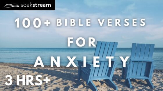 Bible Verses For When You're Feeling Anxious - Hope & Healing, Meditations - SOAKSTREAM - Healing Scriptures
