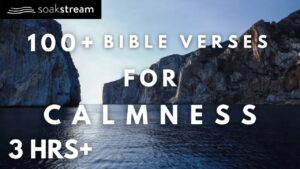 Bible Verses To Calm Your Mind - Hope & Healing, Meditations - SOAKSTREAM - Healing Scriptures