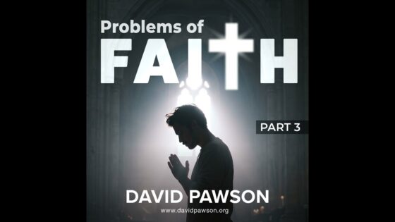 Problems of Faith – Part 3 - Sermons & Teaching - David Pawson - Official