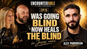 Doctors Said He’d Go Blind—Now Blind Eyes Open When He Prays | Alex Parkinson - Body Healing, Encounters, Sight Conditions - Encounterable Podcast