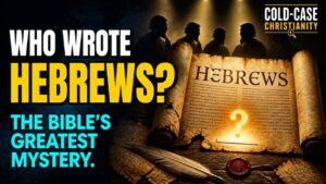 Who Wrote Hebrews? The Bible’s Greatest Cold Case - Is the Bible Reliable?, Truth Seekers - Cold-Case Christianity - J. Warner & Jimmy Wallace